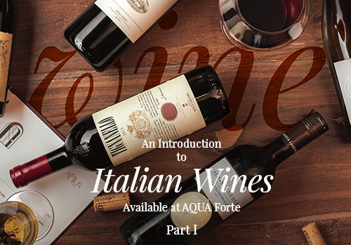 An Introduction to Italian Wines Available at AQUA Forte – Part 1