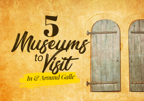 5 Museums to Visit In & Around Galle