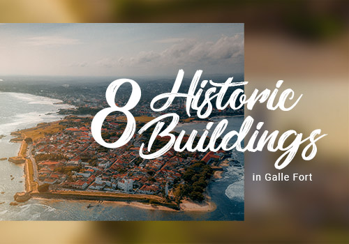 8 Historic Buildings to See in Galle Fort
