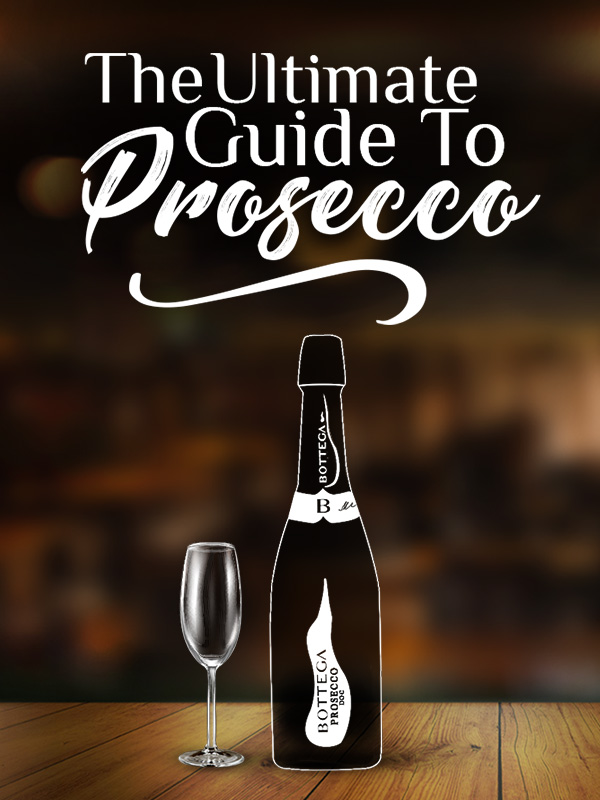The Ultimate Guide to Prosecco