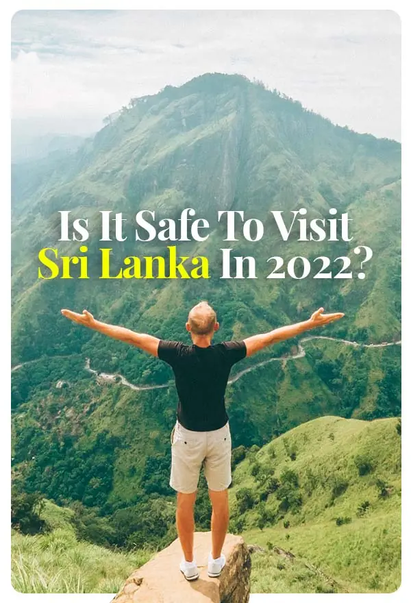 Is It Safe To Visit Sri Lanka In 2022 ?