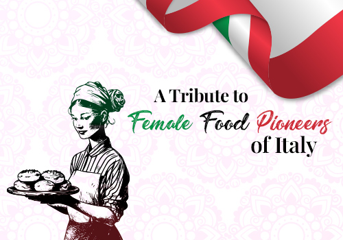 A Tribute to Female Food Pioneers of Italy