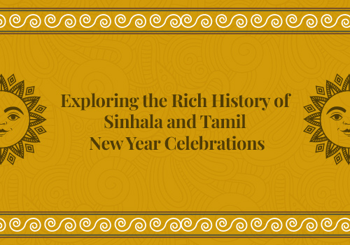 Exploring the Rich History of Sinhala and Tamil New Year Celebrations