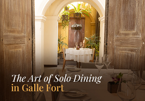 The Art of Solo Dining in Galle Fort